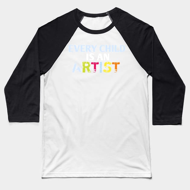 Every child is an artist Baseball T-Shirt by Lovelybrandingnprints